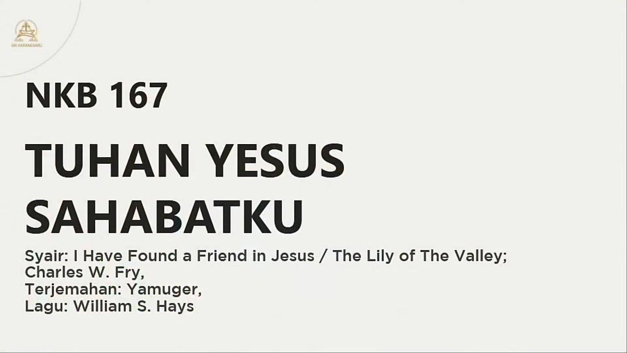 NKB 167 | Tuhan Yesus Sahabatku | I Have Found a Friend in Jesus | The Lily of The Valley