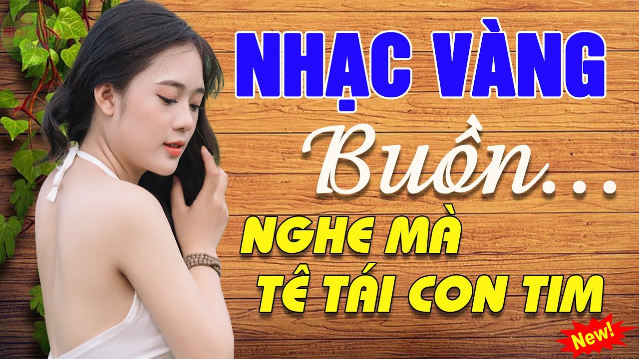Nhạc Vàng Buồn Nghe Mà Tê Tái Con Tim - 125 Ca Khúc Nhạc Vàng Bolero Trữ Tình Toàn Bài Hay