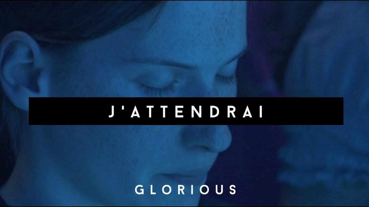 Glorious - J'attendrai