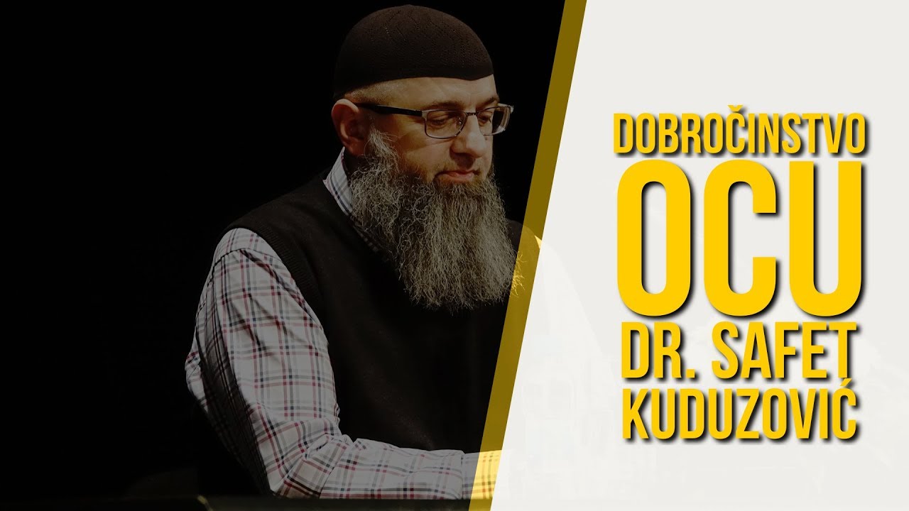 DOBROČINSTVO OCU - dr. Safet Kuduzović ᴴᴰ┇Tvoj podsjetnik