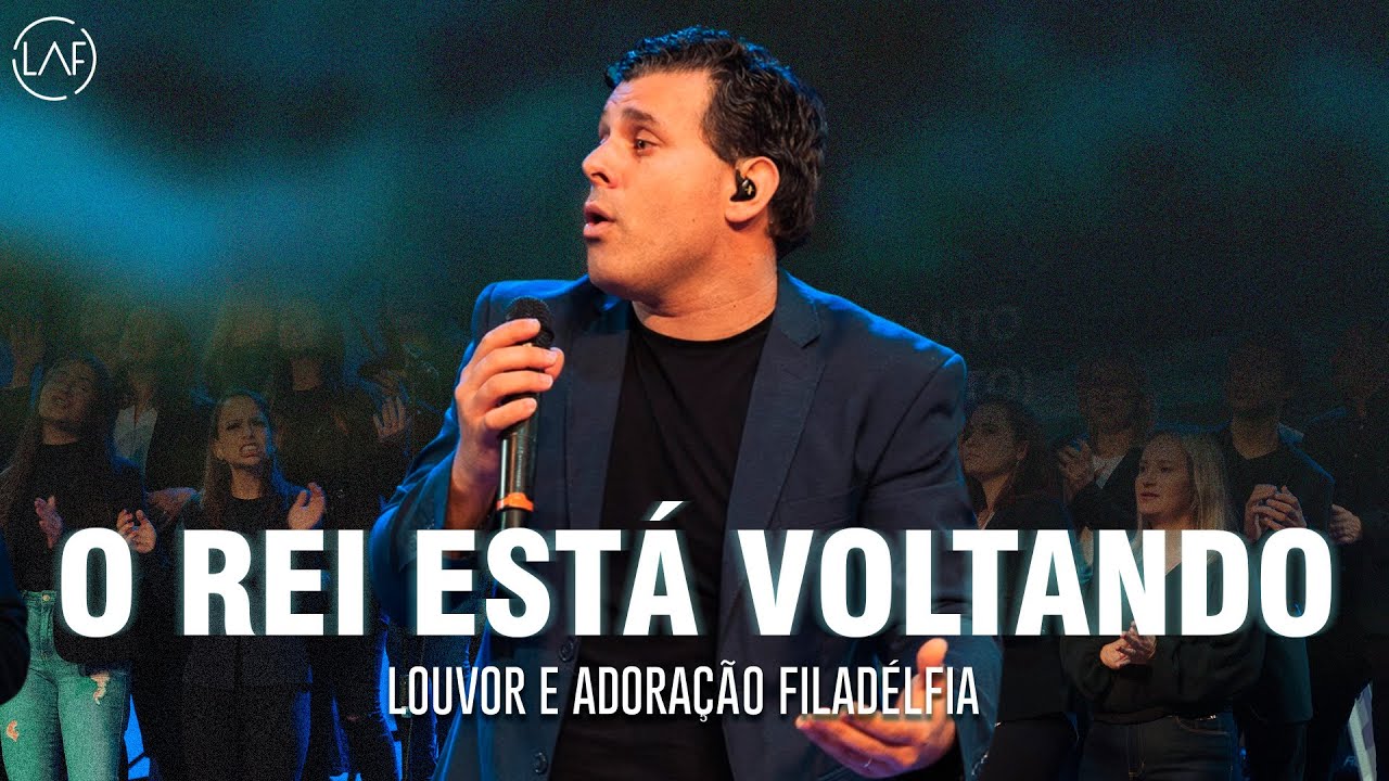 O Rei Está Voltando (AO VIVO) | LAF - Louvor e Adoração Filadélfia