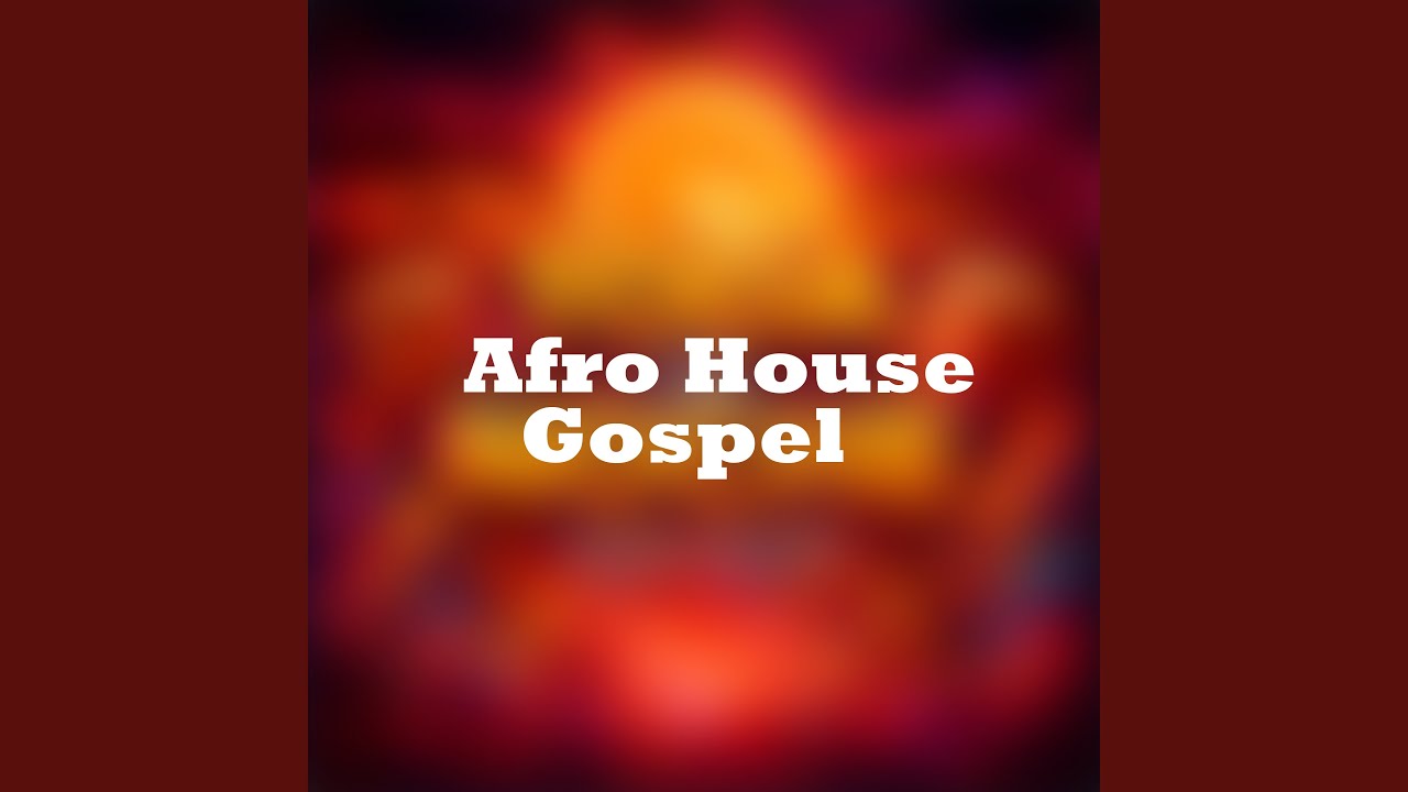 A Afro House Gospel