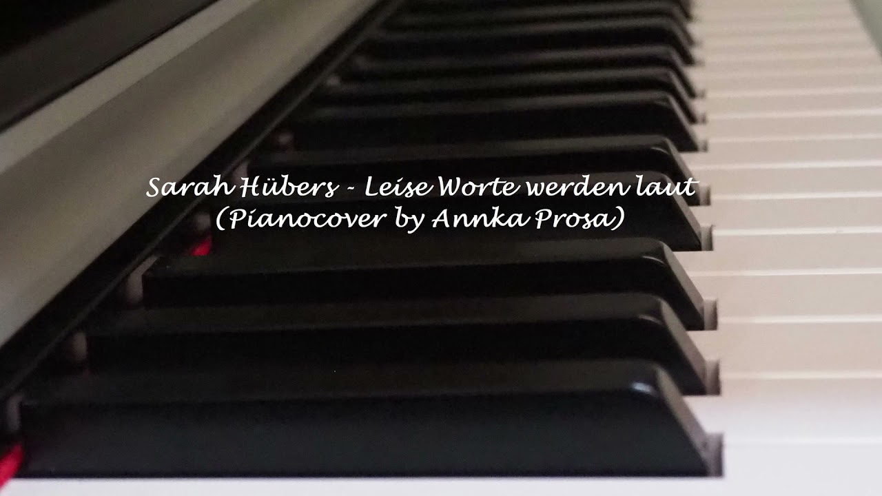 Sarah H&uuml;bers - Leise Worte werden laut (Pianocover by Annka Prosa)