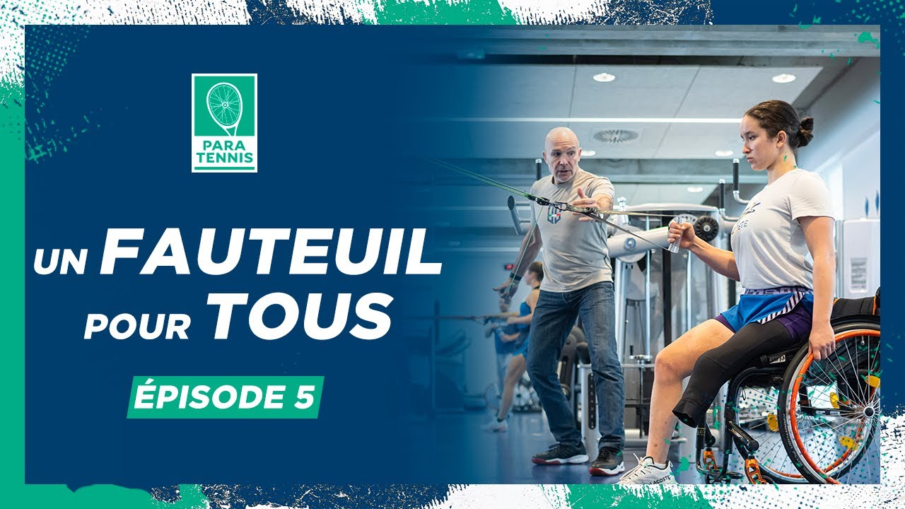 Un fauteuil pour tous, épisode 5 : La préparation physique  | FFT