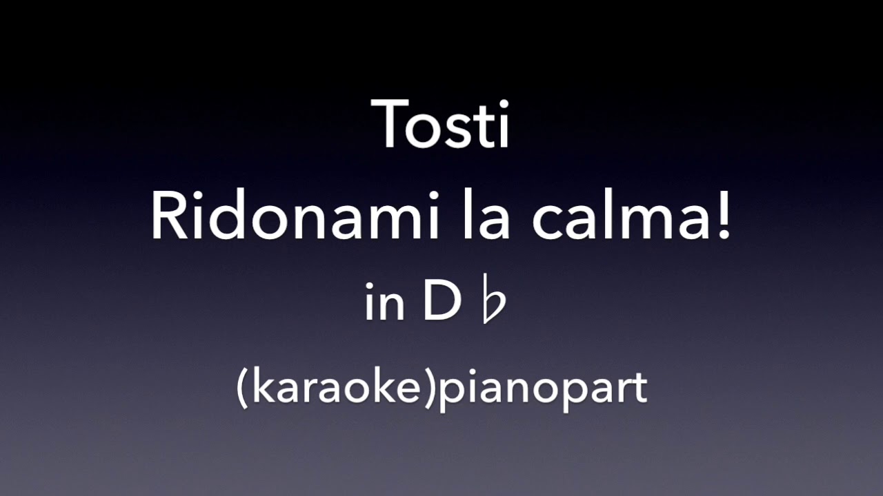 Ridonami la calma!  Tosti  in D♭ karaoke