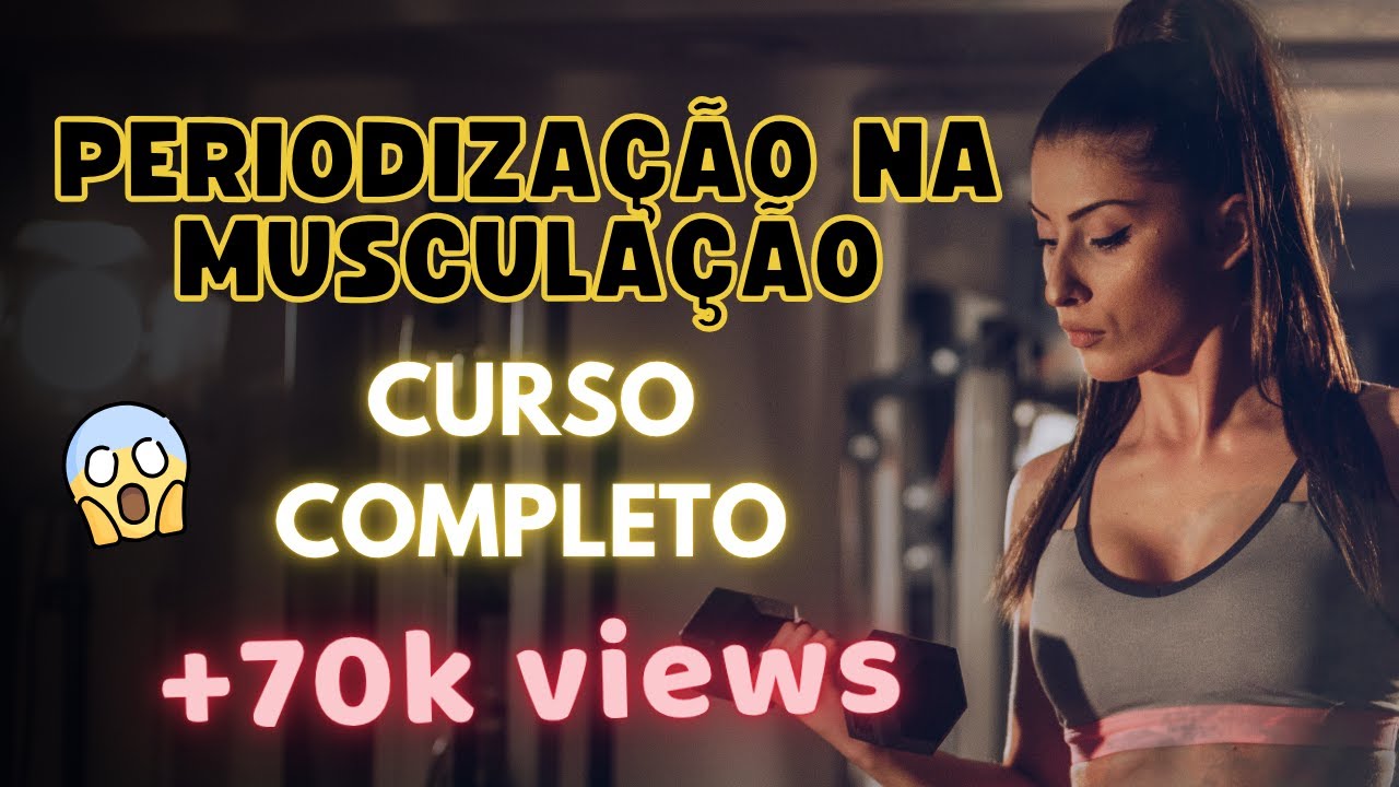 PERIODIZAÇÃO NA MUSCULAÇÃO: CURSO COMPLETO E GRATUITO