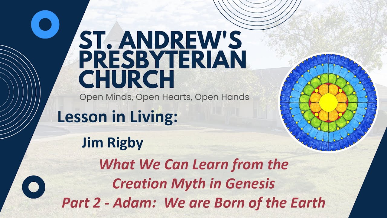 Sermon: What We Can Learn from the Creation Myth in Genesis.Part 2 - Adam: We are Born of the Earth.