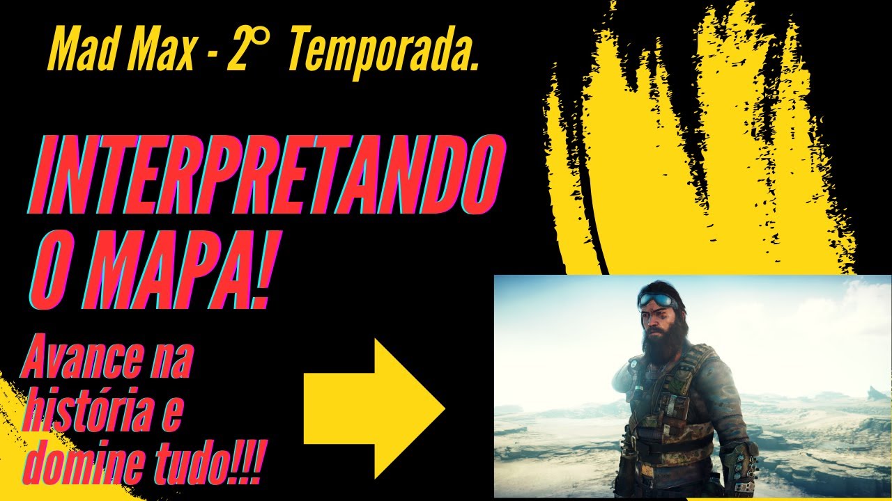 Mad Max : Dicas gerais : Interpretando o mapa!  2° Temporada - Episódio 2.