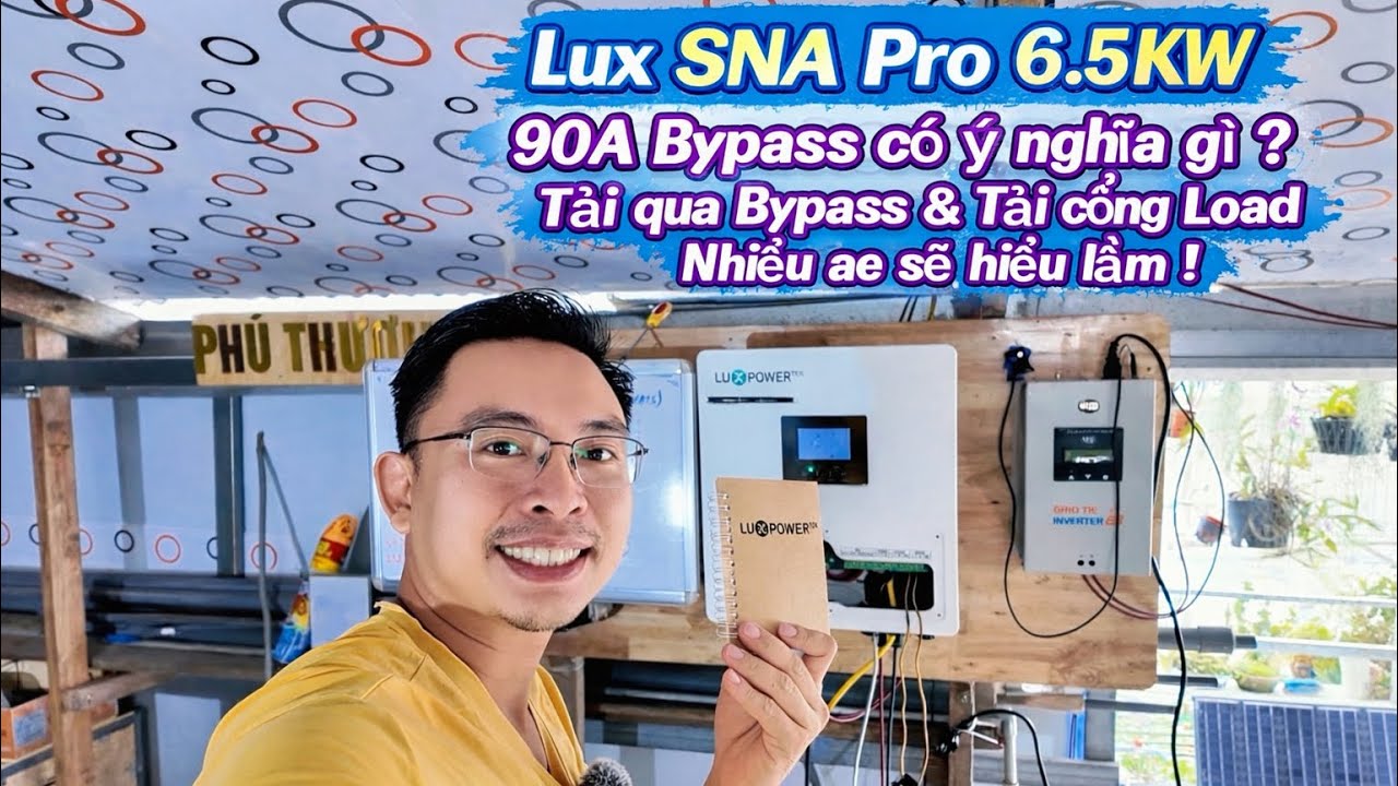 Bypass 90A trên Luxpower SNA Pro 6.5kw - Biến tần khác có không ? Test thực tế Bypass hoạt động