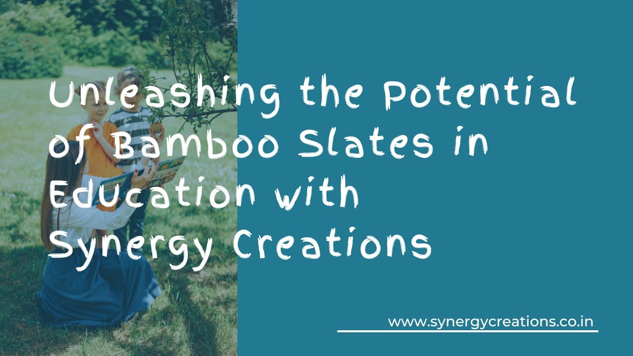 Unleashing the Potential of Bamboo Slates in Education with Synergy Creations