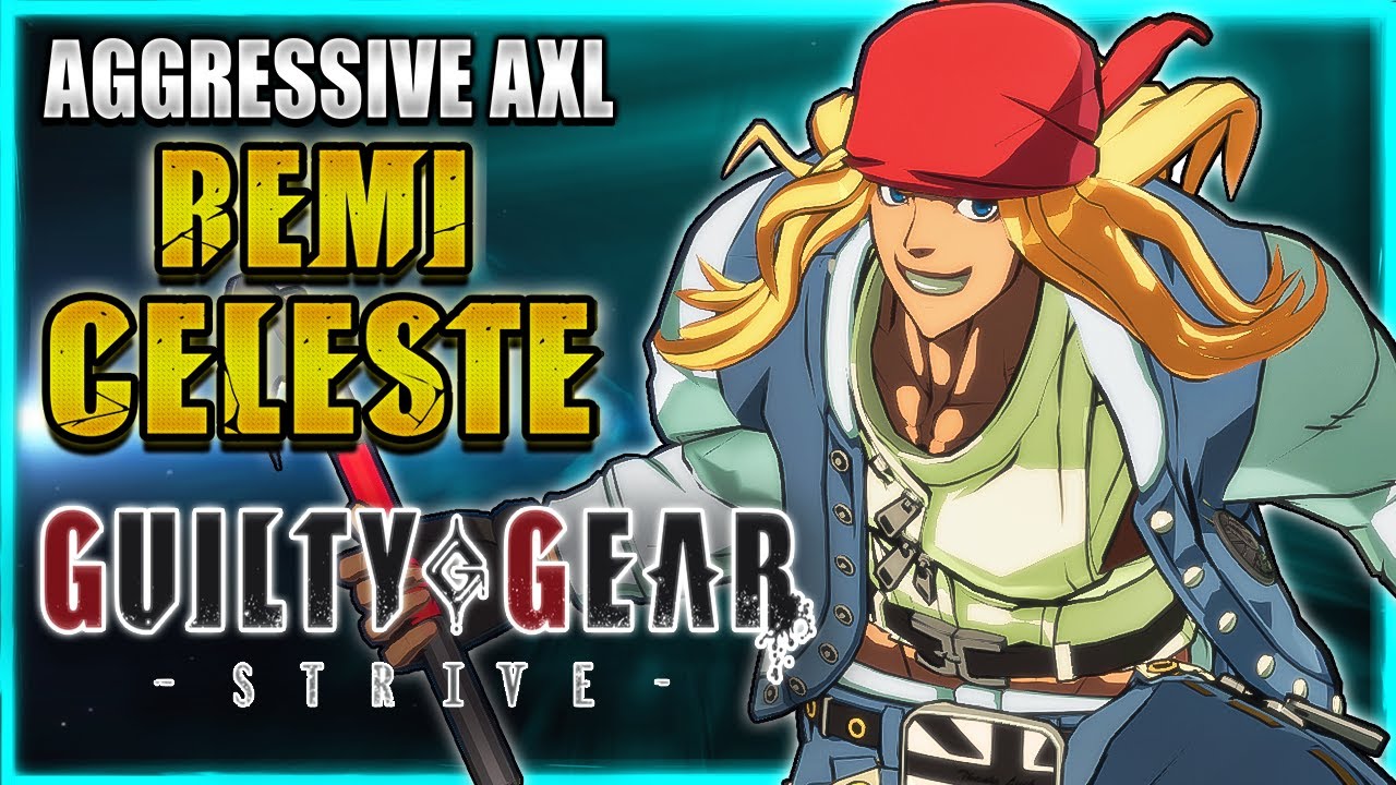 GGST ✨ REMI CELESTE ➤  AGGRESSIVE AXL LOW ✨ Guilty Gear Strive | GGST FAN + @notabadguygg