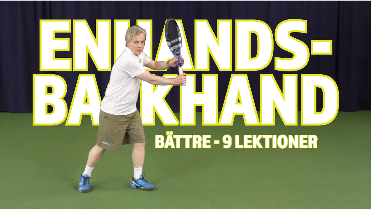 Förbättra din enhandsbackhand – teknik, tajming och träff i 9 lektioner