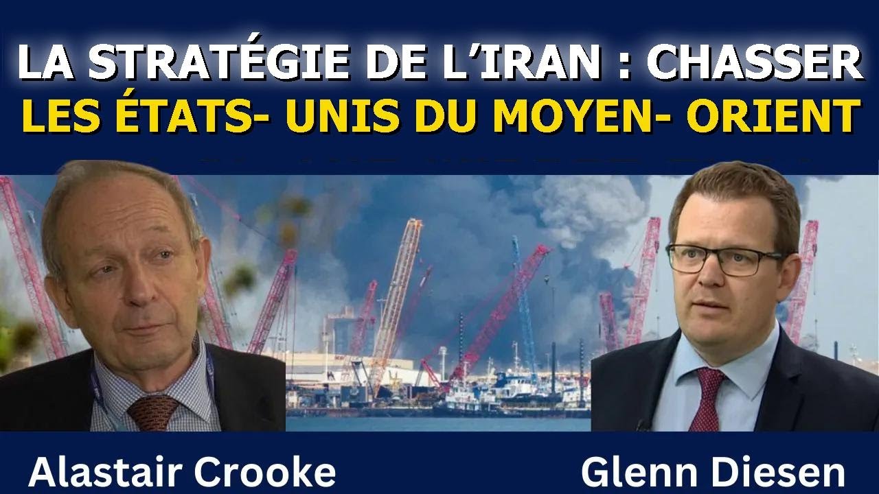 Alastair Crooke : La stratégie de l’Iran – Chasser les États-Unis du Moyen-Orient