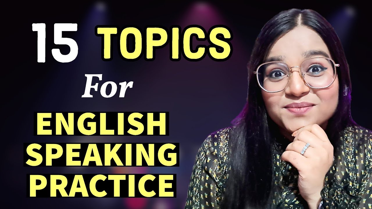 15 Topics To Speak English | Topics For English Speaking Practice