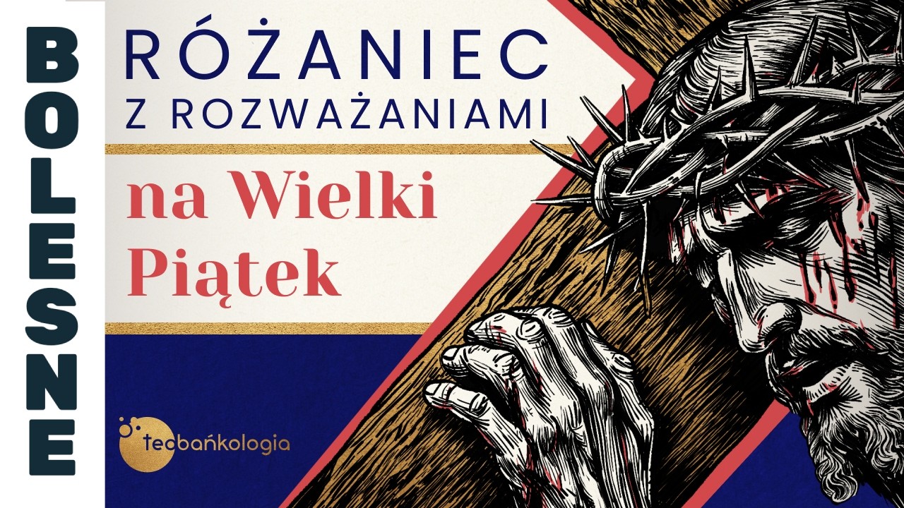 R&oacute;żaniec Teobańkologia z rozważaniami na Wielki Piątek | 03.04