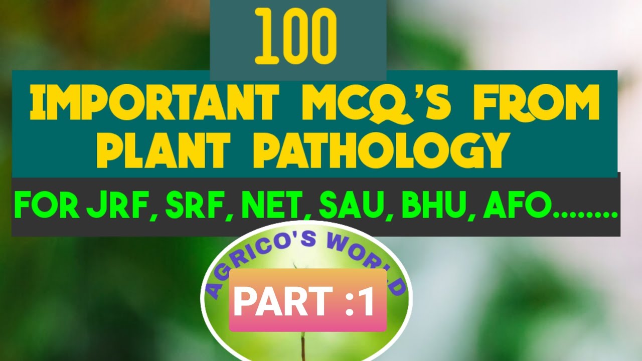 100 IMPORTANT MCQ'S FROM PLANT PATHOLOGY ,PART : 1 ||FOR JRF,SRF,NET,BHU,AFO....||