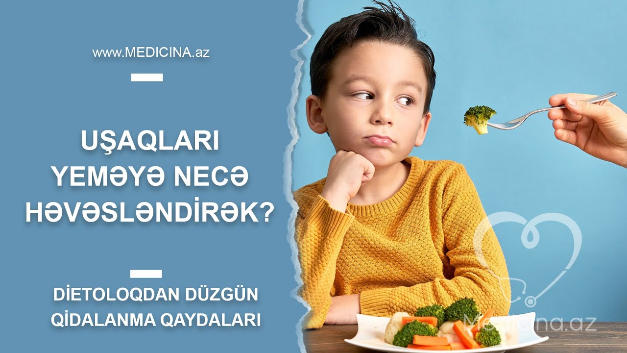 Uşaqları yeməyə necə həvəsləndirək? - Dietoloqdan düzgün qidalanma qaydaları