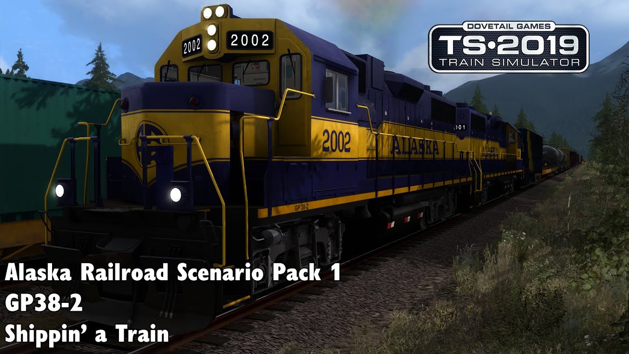 Train Simulator 2019: Alaska Railroad Scenario Pack 1: GP38-2 - 8:  Shippin’ a Train