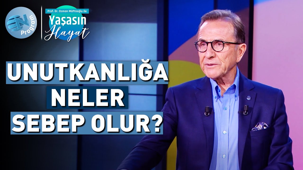 Unutkanlıktan Ne Zaman Korkmalıyız? - @OsmanMuftuogluileYasasinHayat