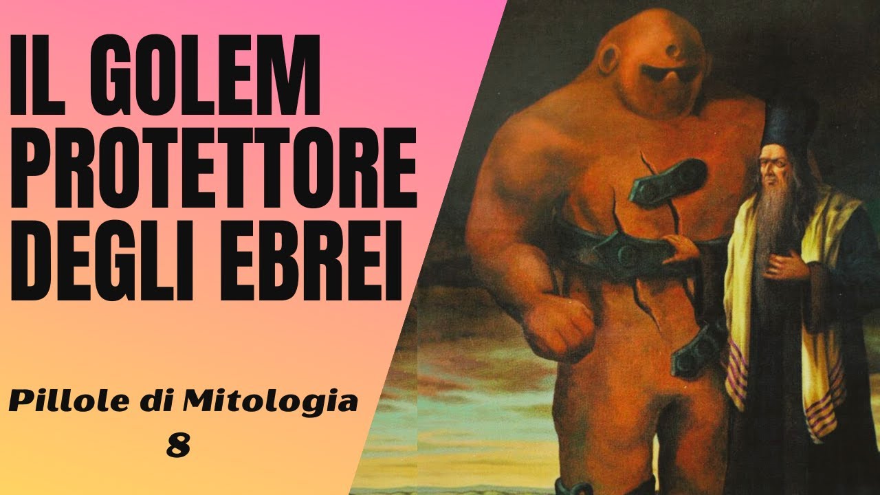 8- Il golem, misterioso protettore degli ebrei [Pillole di Mitologia]