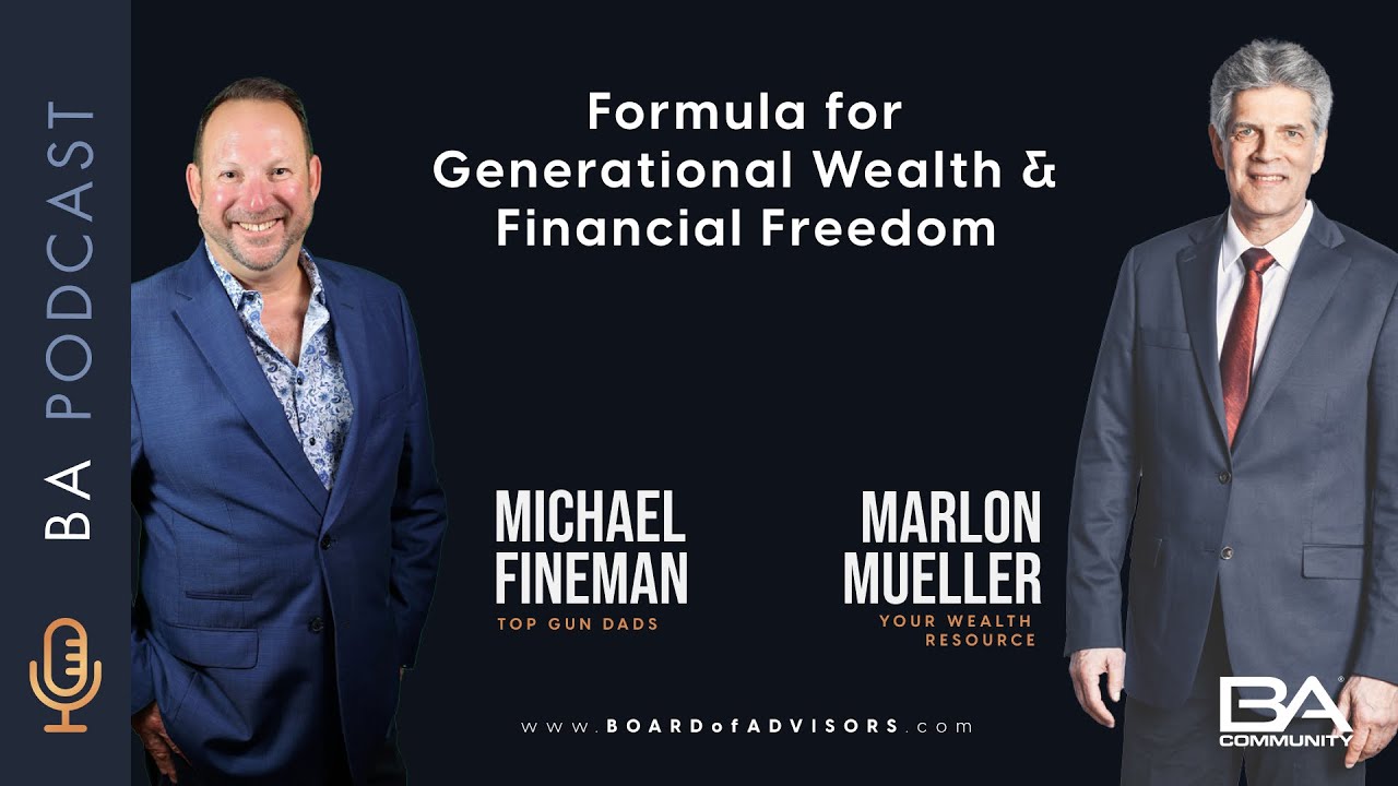 Formula for Generational Wealth & Financial Freedom | Michael Fineman & Marlon Mueller | BA EP 077