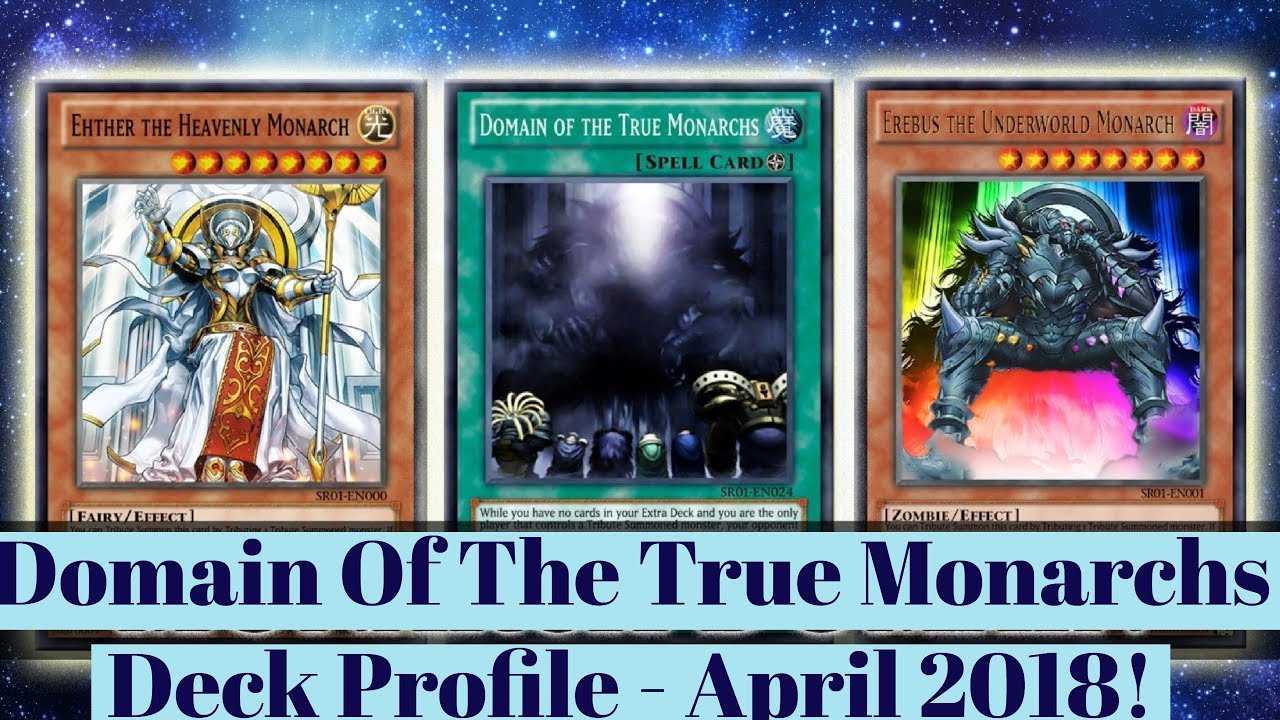 YuGiOh - Domain Of The True Monarchs - Deck Profile - April 2018!