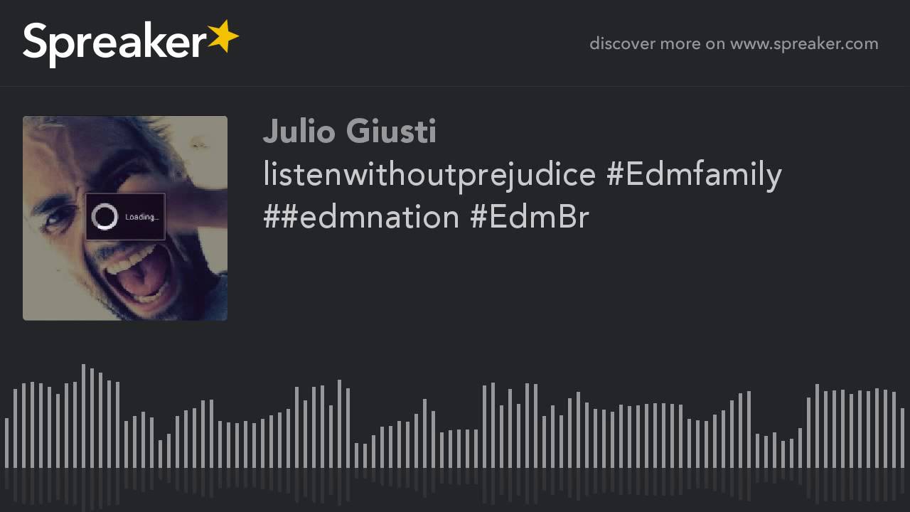listenwithoutprejudice #Edmfamily ##edmnation #EdmBr