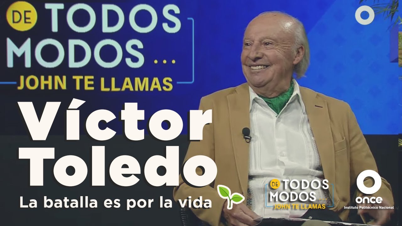De todos modos - Víctor Toledo: la batalla es por la vida (25/05/2021)
