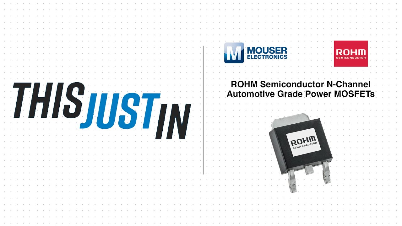 ROHM Semiconductor N-Channel Automotive Grade Power MOSFETs: This Just In | Mouser Electronics