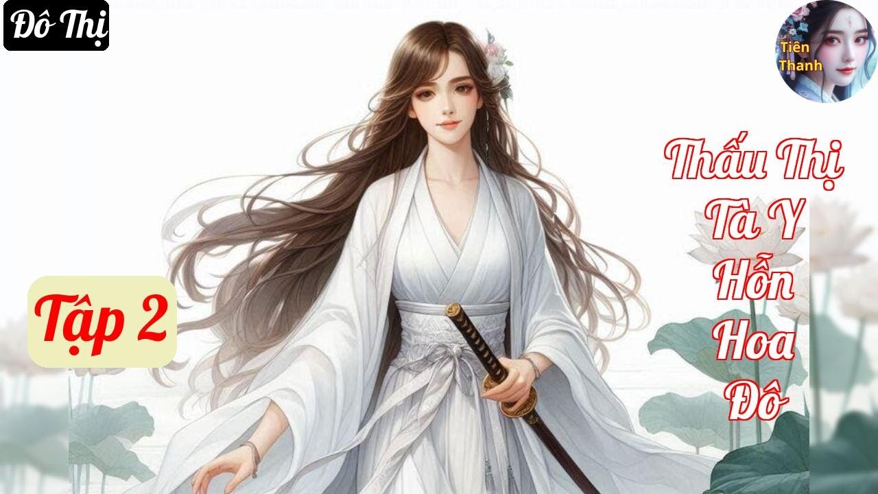 [Tập 2] Thấu Thị Tà Y Hỗn Hoa Đô - Chương 66-150 - Truyện Đô Thị Hay nhất