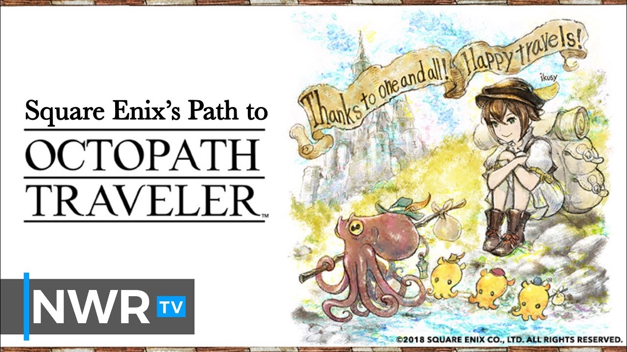 Square Enix's Path to Octopath Traveler