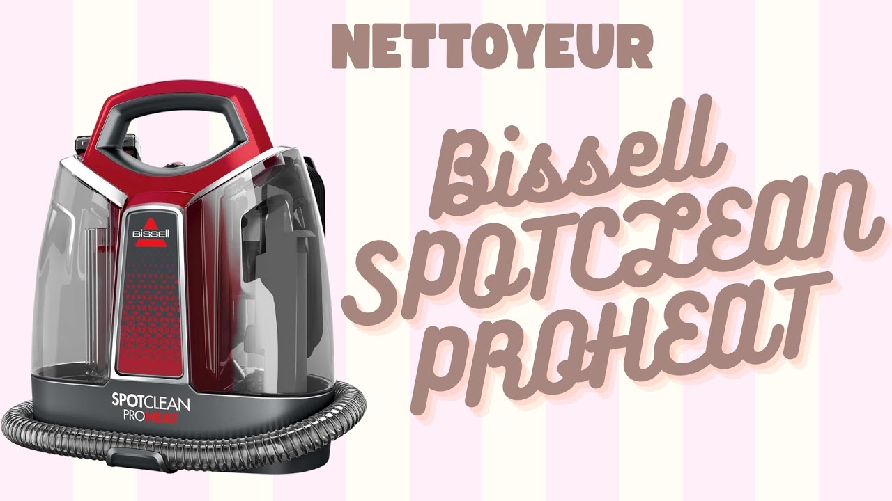 Présentation du BISSELL SPOTCLEAN PROHEAT : le chouchou de votre intérieur.