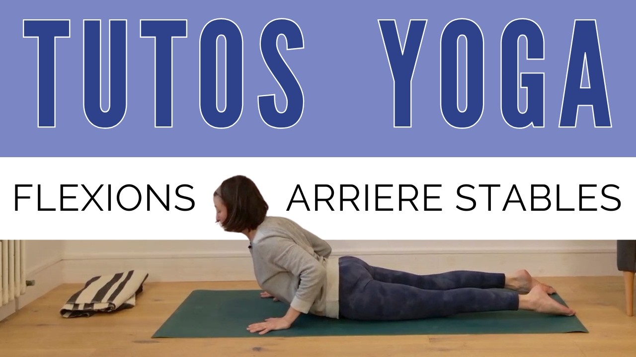 Backbends : Stabilité & Alignement en Flexions Arrière