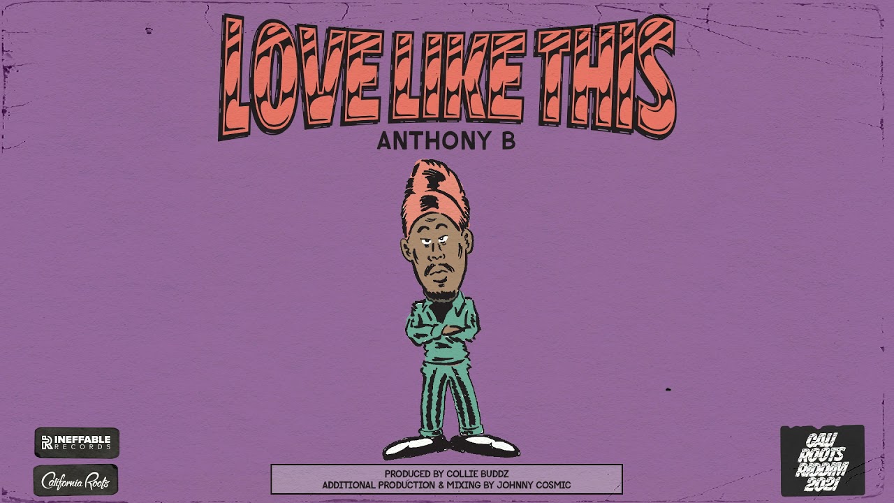 Anthony B - 'Love Like This' - Cali Roots Riddim 2021 (Produced by Collie Buddz)