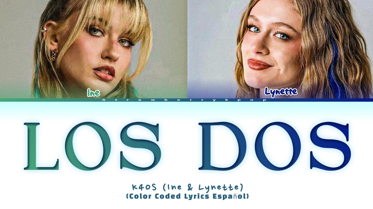 K4OS (Ine, Lynette) - Los Dos (Color Coded Lyrics/LETRA)