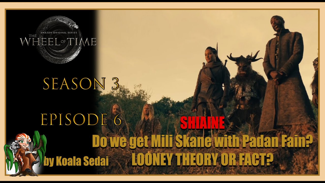 Wheel of Time S306  -  it's Shiaine!  Or is it really Mili Skane? Let's make some theories!