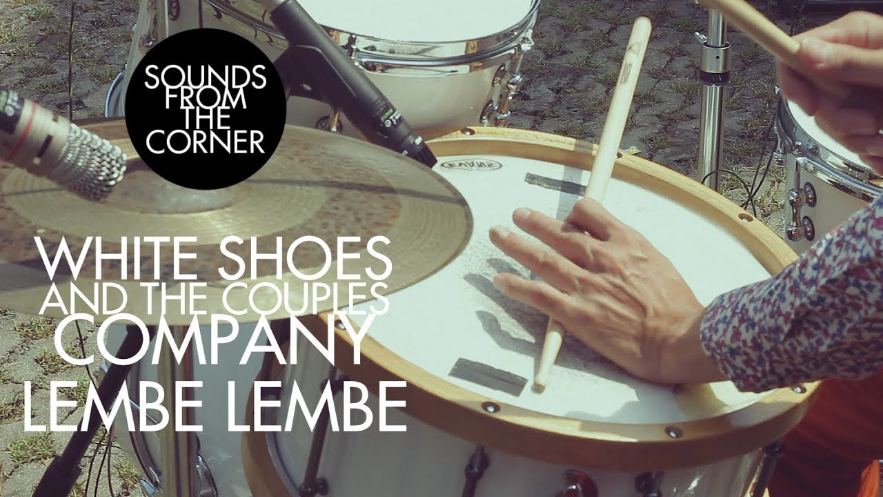 White Shoes and The Couples Company - Lembe Lembe | Sounds From The Corner Session #7