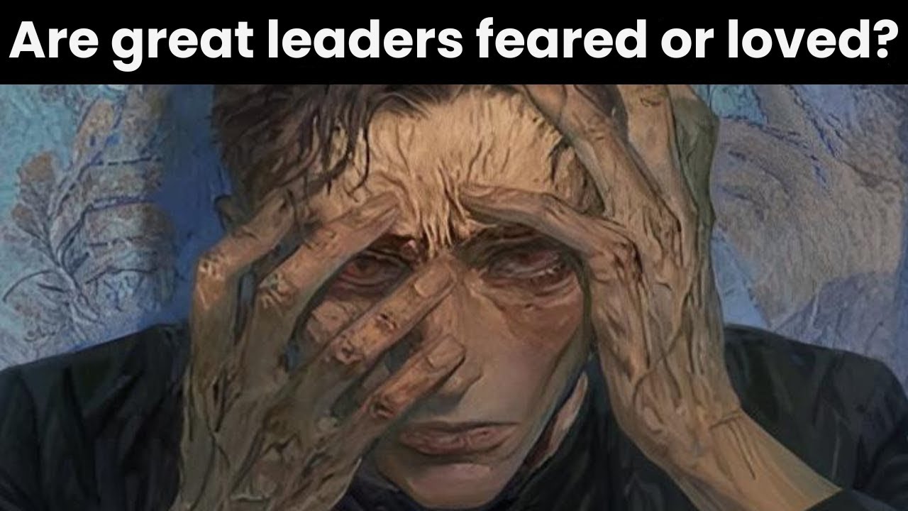 The REAL Reason Machiavelli Chose Love Over Fear in Leadership