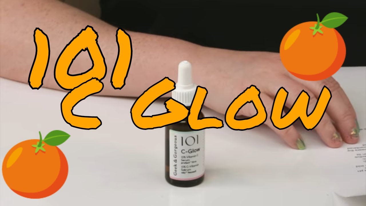 Geek and Gorgeous 101 C Glow Vitamin C Facial Serum Review and How to Use