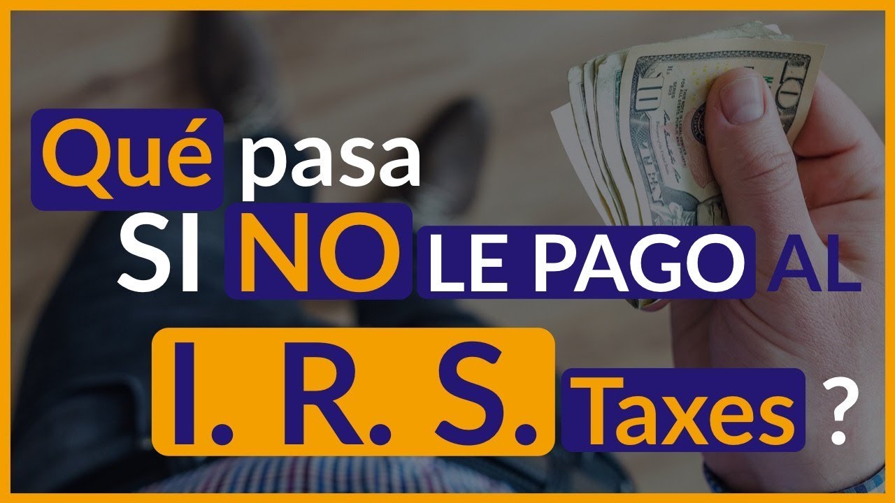 🔴 ¿Qué pasa si no le pago al IRS taxes?