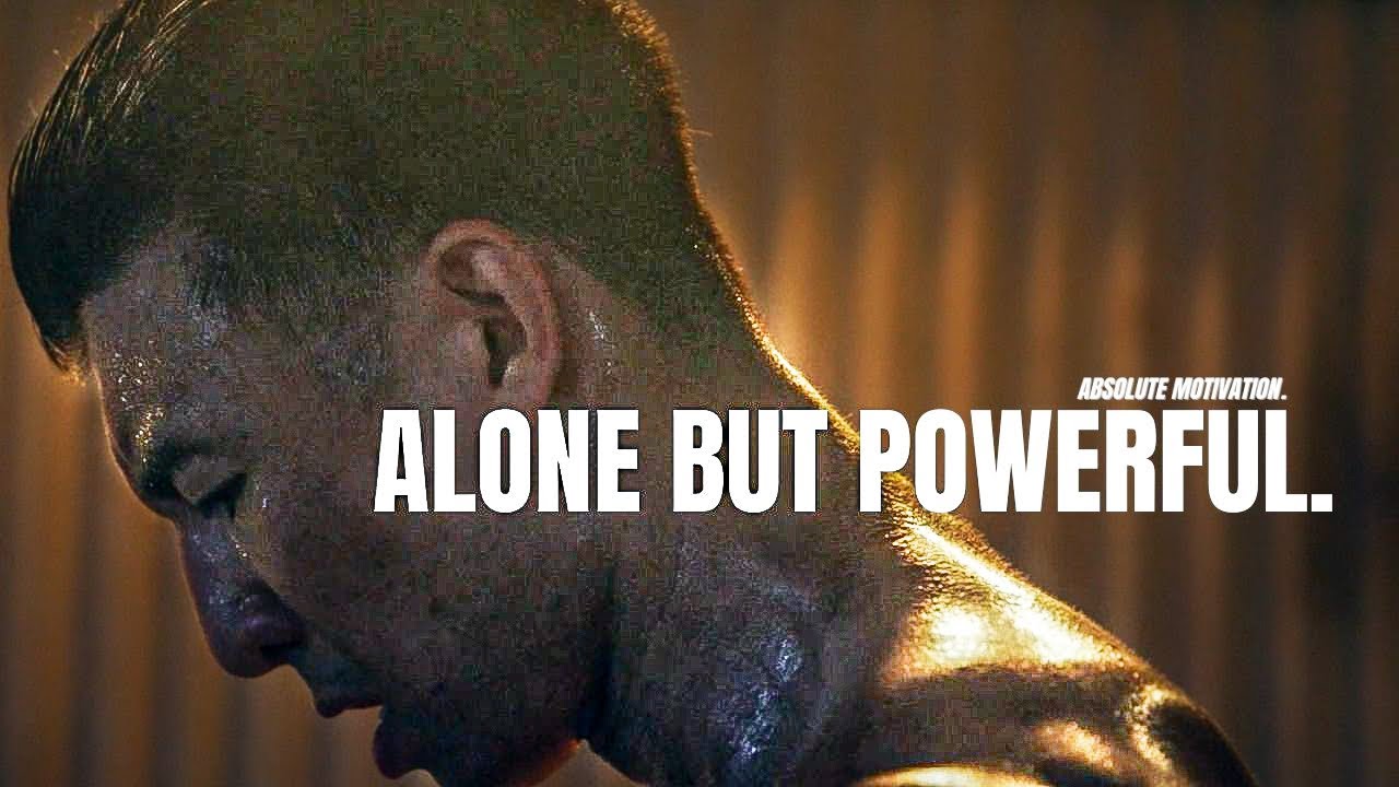 ALONE BUT POWERFUL - Best Motivational Speech Video For A Strong Mind