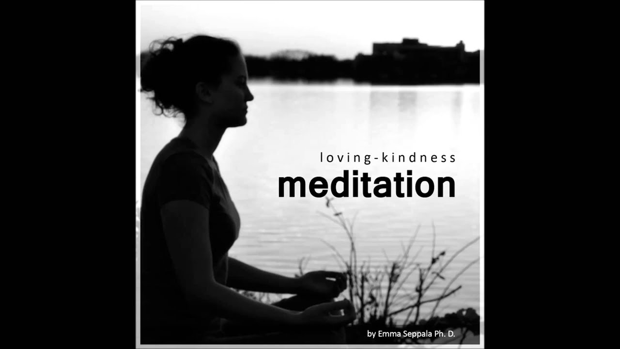 A Gift of Loving Kindness Meditation by Emma Seppala, Ph.D, Author of 