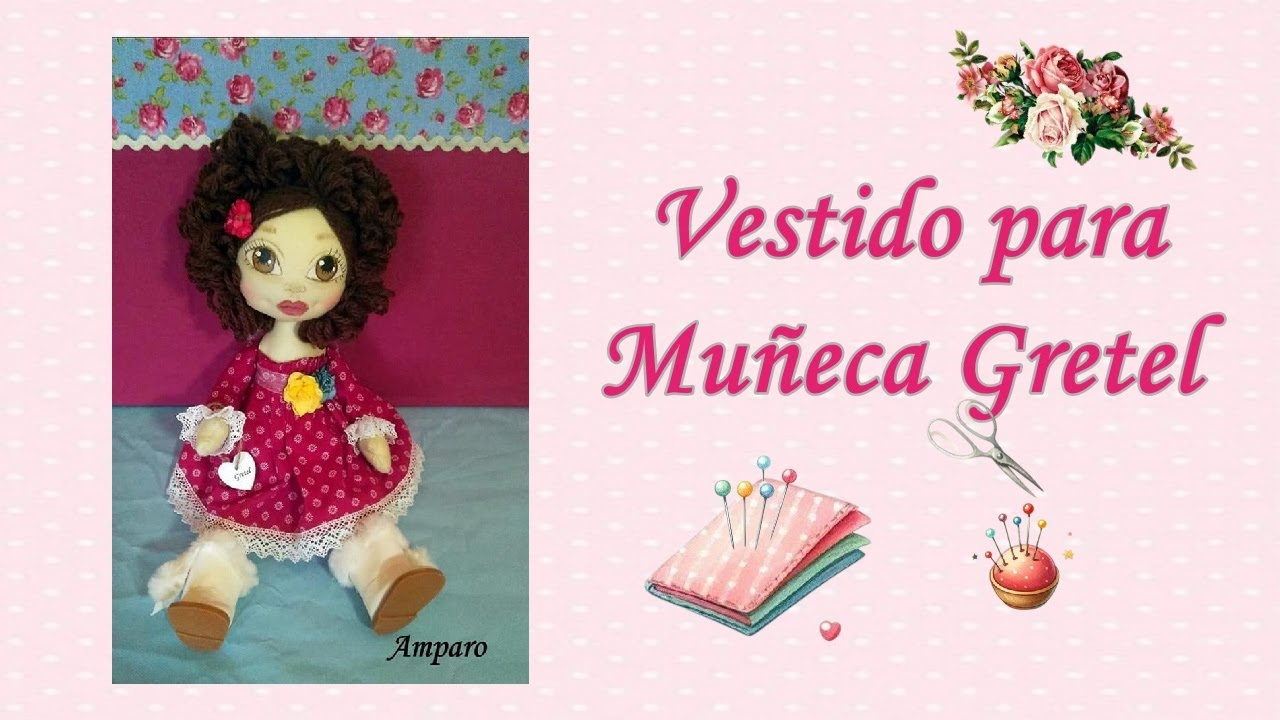 Vestido de tela para mu&ntilde;ecas | Tutorial + patr&oacute;n (Gretel) #eltallerdeamparo #patronesgratis
