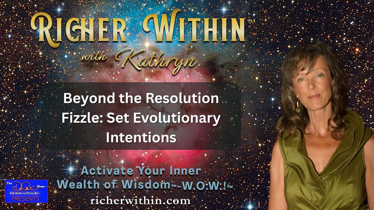 Beyond the Resolution Fizzle: Set Evolutionary Intentions | Richer Within™ with Kathryn