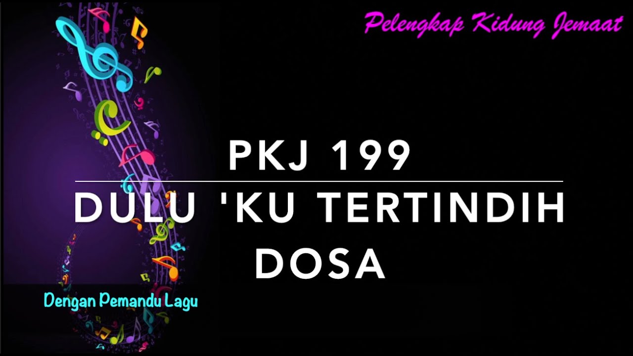 PKJ 199 Dulu 'Ku Tertindih Dosa (Shackled by a Heavy Burden) - Dengan Pemandu Lagu