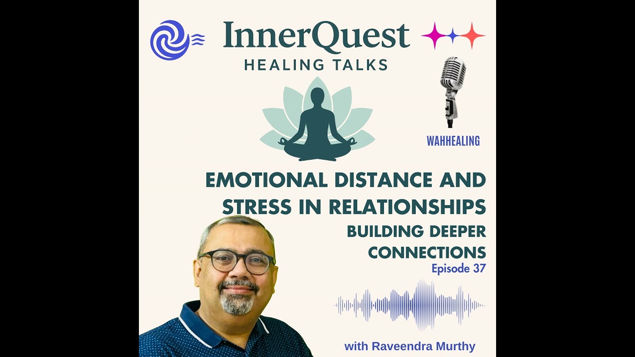 Emotional Distance and Stress in Relationships - Building Deeper Connections – EP37