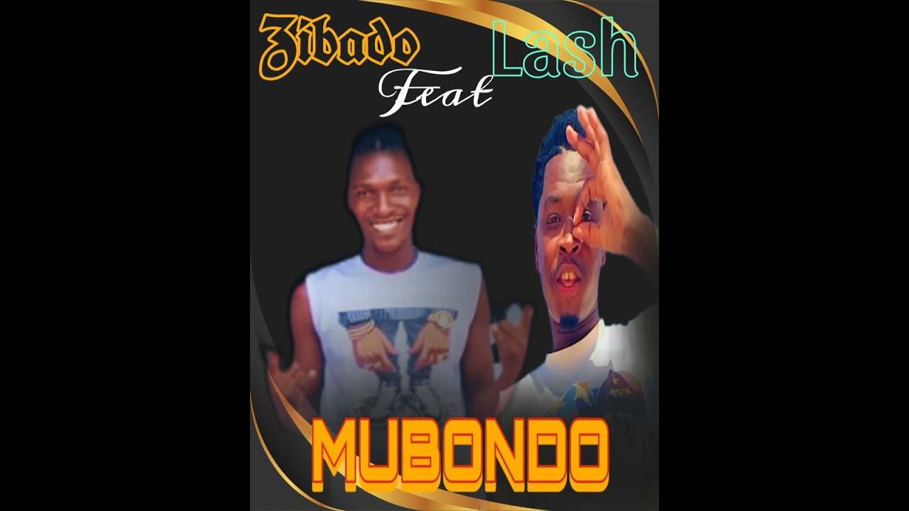 Zibado_Ft_Lash__-__Mubondo_Official_Audio_0051202696