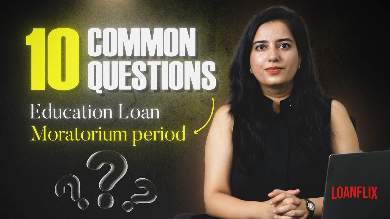 10 Most common Questions on Education Loan Moratorium Period Answered