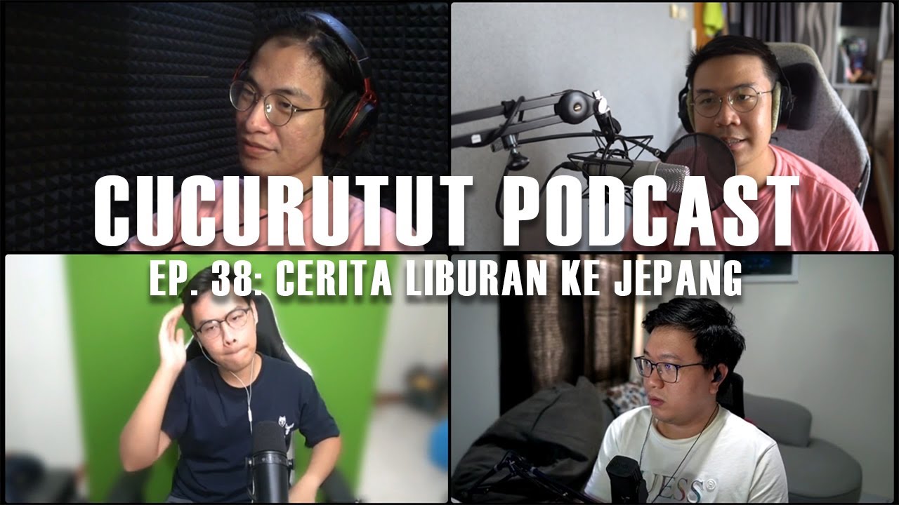 Cerita Pengalaman Liburan ke Jepang! - CUCURUTUT PODCAST #38