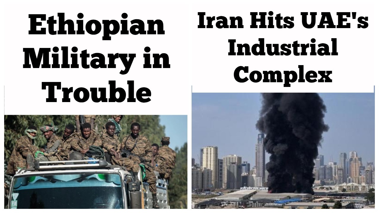 Ethiopian Military in Trouble | Iran Hits UAE's Industrial Complex